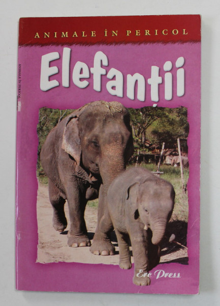 ELEFANTII de HELEN ORME , COLECTIA ' ANIMALE IN PERICOL ' , 2007