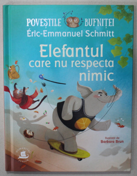 ELEFANTUL CARE NU RESPECTA NIMIC de ERIC - EMMANUEL SCHMITT , ilustratii de BARBARA BRUN , SERIA '' POVESTILE BUFNITEI '' NR. 3 , 2023