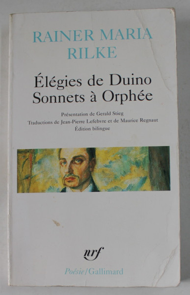 ELEGIES DE DUINO , SONNETS A ORPHEE par RAINER MARIA RILKE , EDITIE BILINGVA  , GERMANA - FRANCEZA , 1994, COPERTA CU URME DE UZURA SI DE INDOIRE