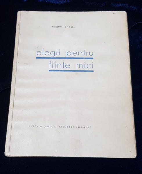 ELEGII PENTRU FIINTE MICI de EUGEN IONESCU - CRAIOVA 1931
