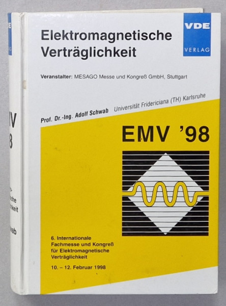 ELEKTROMAGNETISCHE VERTRAGLICHKEIT  (COMPATIBILITATE ELECTROMAGNETICA  ), TEXT IN LIMBA GERMANA , von ADOLF SCHWAB , 1998