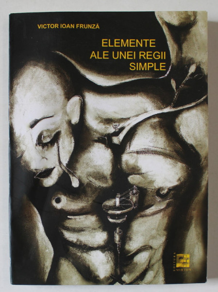 ELEMENTE ALE UNEI REGII SIMPLE de VICTOR IOAN FRUNZA , 2009
