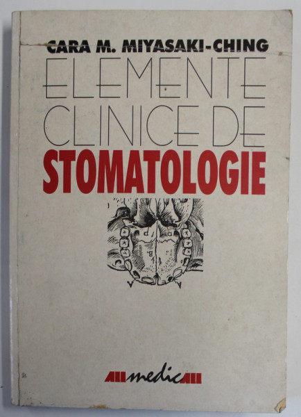 ELEMENTE CLINICE DE STOMATOLOGIE de CARA M. MIYASAKI - CHING , 2001 *DEFECT COPERTA FATA