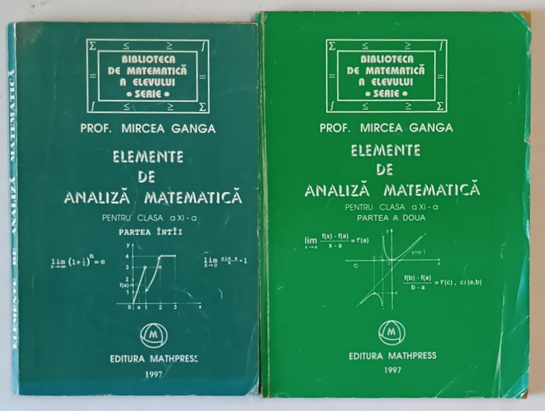 ELEMENTE DE ANALIZA MATEMATICA PENTRU CLASA A XI A VOL. I - II de MIRCEA GANGA , 1997 *MICI DEFECTE