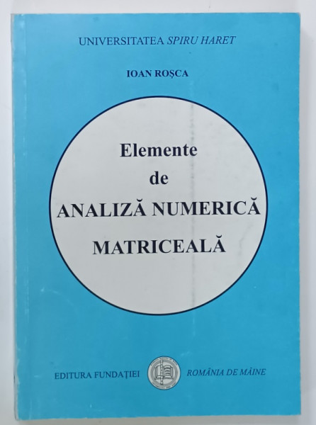 ELEMENTE DE ANALIZA NUMERICA  MATRICEALA de IOAN ROSCA , 2001 , PREZINTA SUBLINIERI *