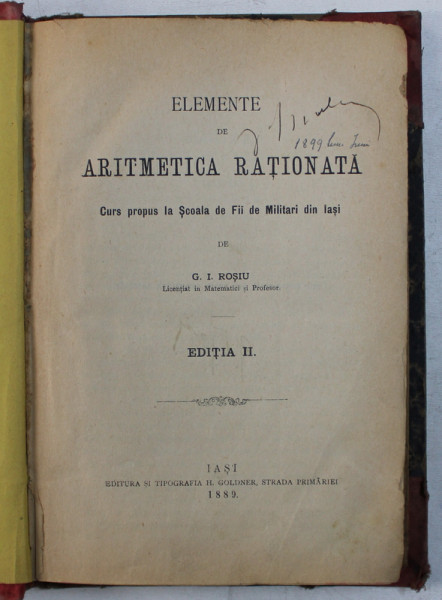 ELEMENTE DE ARITMETICA RATIONATA - CURS PROPUS LA SCOALA DE FII DE MILITARI DIN IASI de G. I. ROSU , 1889