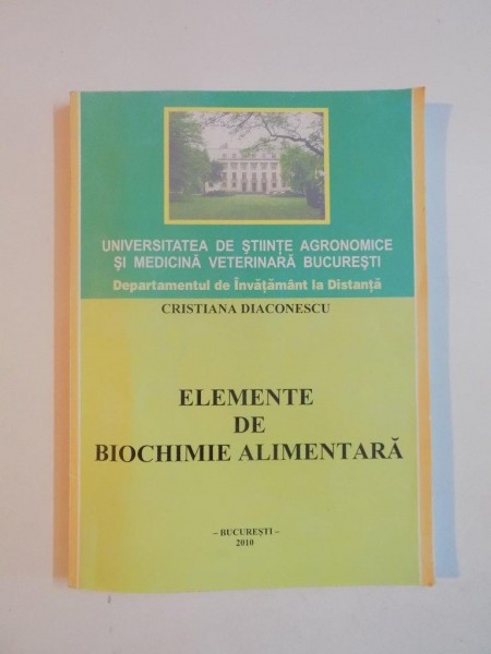 ELEMENTE DE BIOCHIMIE ALIMENTARA de CRISTIANA DIACONESCU , 2010