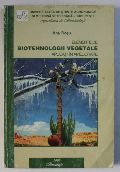 ELEMENTE DE BIOTEHNOLOGII VEGETALE - APLICATII IN AMELIORARE de ANA ROSU , 1999