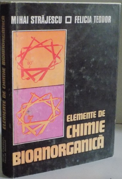 ELEMENTE DE CHIMIE BIOANORGANICA de MIHAI STRAJESCU , FELICIA TEODOR , 1979