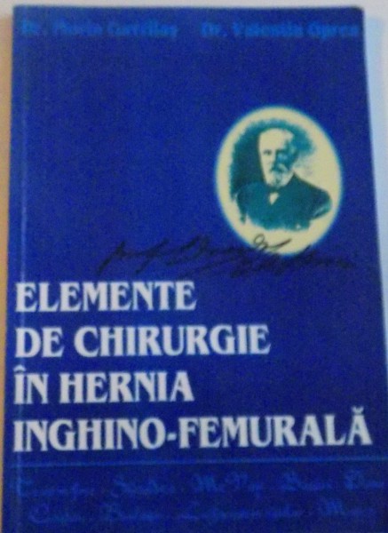 ELEMENTE DE CHIRURGIE IN HERNIA INGHINO - FEMURALA de FLORIN GAVRILAS, VALENTIN OPREA