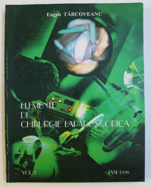 ELEMENTE DE CHIRURGIE LAPAROSCOPICA VOL. II de EUGEN TARCOVEANU , 1998
