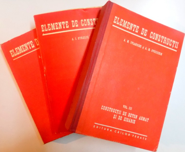 ELEMENTE DE CONSTRUCTII , VOL. I - III de A. I. OTRESCO , 1950