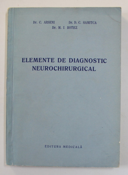 ELEMENTE DE DIAGNOSTIC NEUROCHIRURGICAL de C. ARSENI ...M. I. BOTEZ , 1958