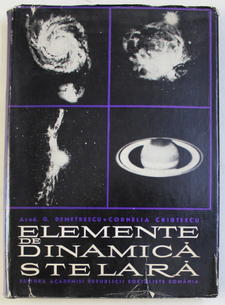 ELEMENTE DE DINAMICA STELARA de GHEORGHE DEMETRESCU si CORNELIA CRISTESCU , 1967
