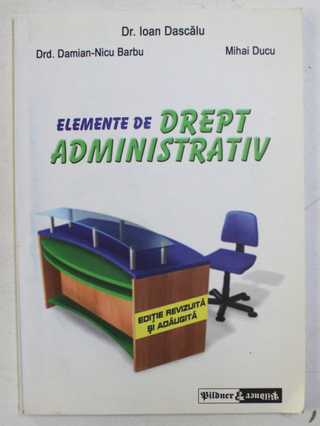 ELEMENTE DE DREPT ADMINISTRATIV de DR. IOAN DASCALU ...MIHAI DUCU , 2004