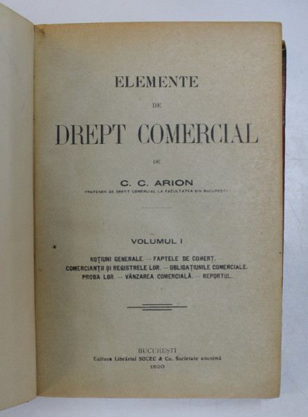 ELEMENTE DE DREPT COMERCIAL, C.C. ARION, VOLUMUL I , BUCURESTI 1920