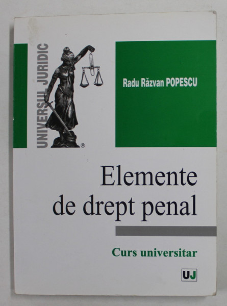 ELEMENTE DE DREPT PENAL - CURS UNIVERSITAR de RADU RAZVAN POPESCU , 2008