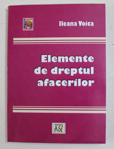 ELEMENTE DE DREPTUL AFACERILOR de ILEANA VOICA , 2010 , PREZINTA SUBLINIERI CU PIXUL *