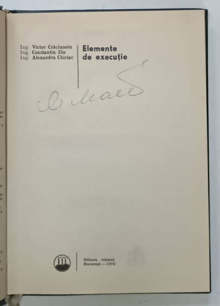 ELEMENTE DE EXECUTIE de VICTOR CRACIUNOIU ...ALEXANDRU CHIRIAC , 1970, PREZINTA  URME DE UZURA