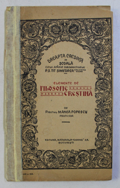 ELEMENTE DE FILOSOFIE CRESTINA  - CLASA A VIII SECUNDARA de Preotul MANEA POPESCU , 1935