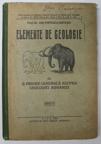 ELEMENTE DE GEOLOGIE CU O PRIVIRE GENERALA ASUPRA GEOLOGIEI ROMANIEI de ION POPESCU VOITESTI , EDITIA A II A , 1924