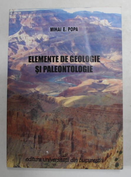 ELEMENTE DE GEOLOGIE SI PALEONTOLOGIE de MIHAI E. POPA  ,  2007