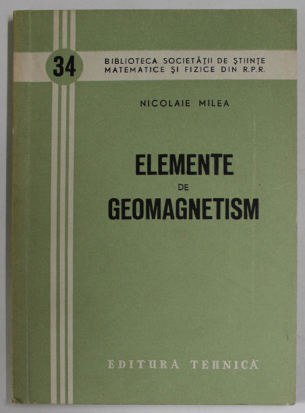 ELEMENTE DE GEOMAGNETISM de NICOLAIE MILEA , 1959