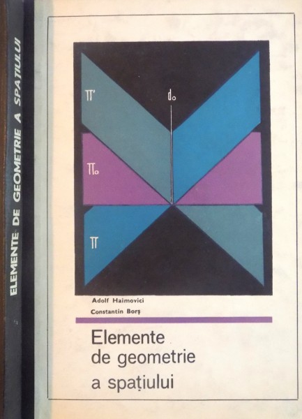 ELEMENTE DE GEOMETRIE A SPATIULUI de ADOLF HAIMOVICI, CONSTANTIN BORS, 1970