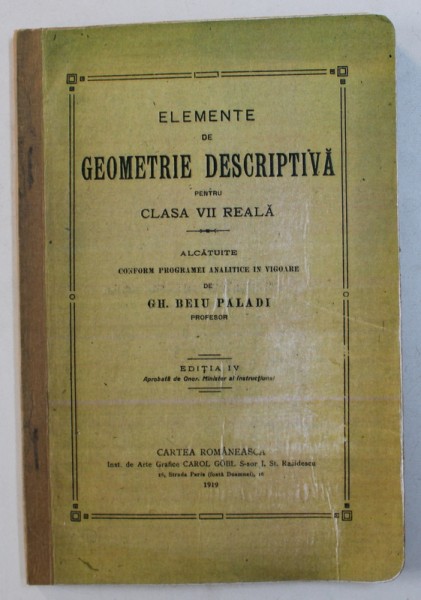 ELEMENTE DE GEOMETRIE DESCRIPTIVA PENTRU CLASA VII REALA de GH . BEIU  PALADI , 1919
