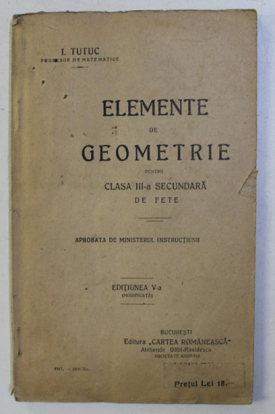 ELEMENTE DE GEOMETRIE PENTRU CLASA a - III - a SECUNDARA DE FETE ED. a - V - a de I. TUTUC