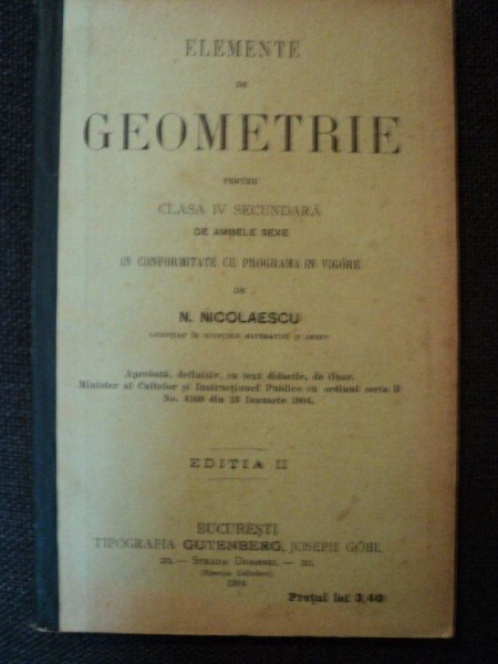 ELEMENTE DE GEOMETRIE PENTRU CLASA IV SECUNDARA DE AMBE SEXE IN CONFORMITATE CU PROGRAMAIN VIGOARE de N. NICOLAESCU, BUC. 1904
