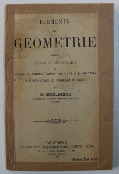 ELEMENTE DE GEOMETRIE PENTRU CLASA IV SECuNDARA SI CLASA VI, CURSUL SUPERIOR, CLASIC SI MODERN de N. NICOLAESCU, BUC. 1902