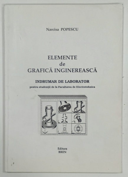 ELEMENTE DE GRAFICA INGINEREASCA , INDRUMAR DE LABORATOR de NARCISA POPESCU , 2004