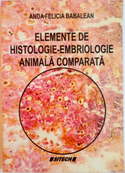 ELEMENTE DE HISTOLOGIE-EMBRIOLOGIE ANIMALA COMPARATA de ANDA FELICIA BABALEAN , 2005