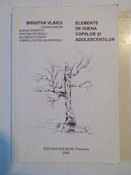 ELEMENTE DE IGIENA COPIILOR SI ADOLESCENTILOR de BRIGITHA VLAICU ... CORNELUTA FIRA - MLADINESCU , 2000