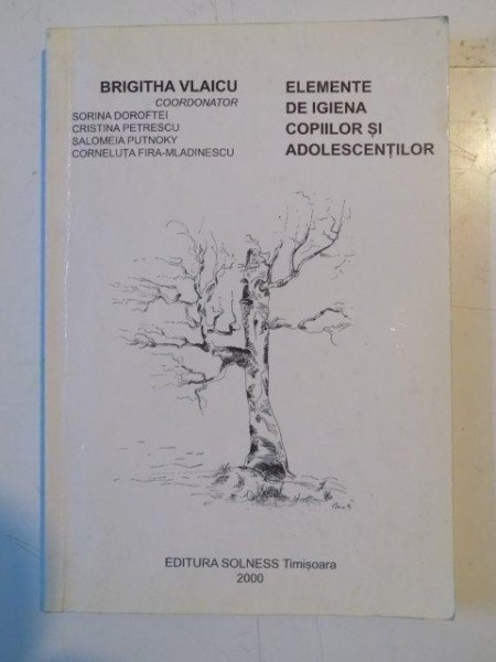 ELEMENTE DE IGIENA COPIILOR SI ADOLESCENTILOR de BRIGITHA VLAICU ... CORNELUTA FIRA - MLADINESCU , 2000