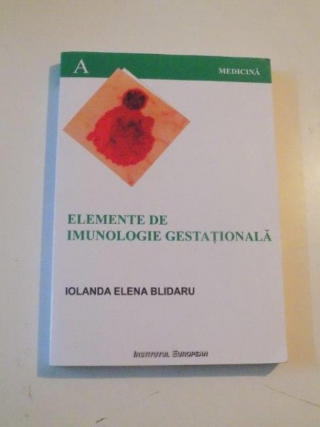 ELEMENTE DE IMUNOLOGIE GESTATIONALA  de IOLANDA ELENA BLIDARU , 2007