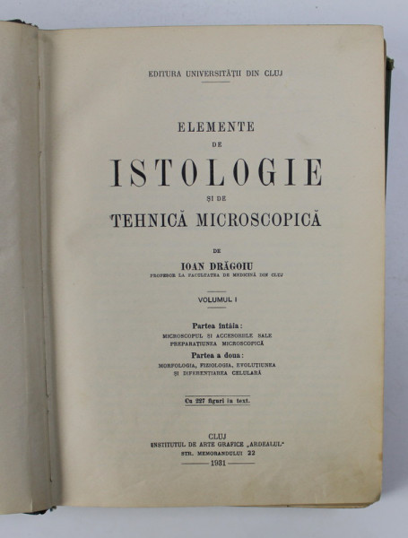 ELEMENTE DE ISTOLOGIE SI DE TEHNICA MICROSCOPICA de IOAN DRAGOIU , VOLUMUL I , 1931