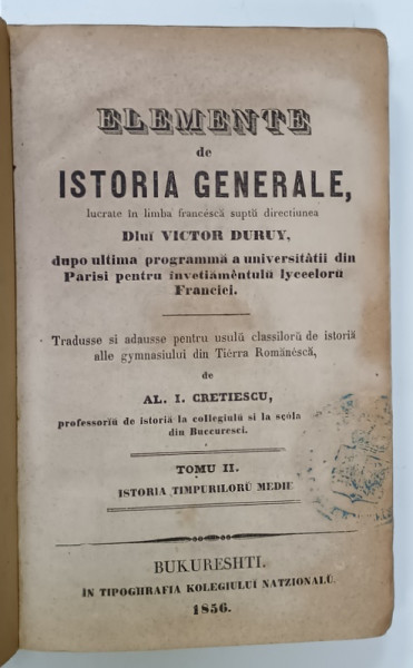 ELEMENTE DE ISTORIEA GENERALE supt directiunea Dlui VICTOR DURUY , TOMU II , ISTORIA  TIMPURILORU MEDII , 1856