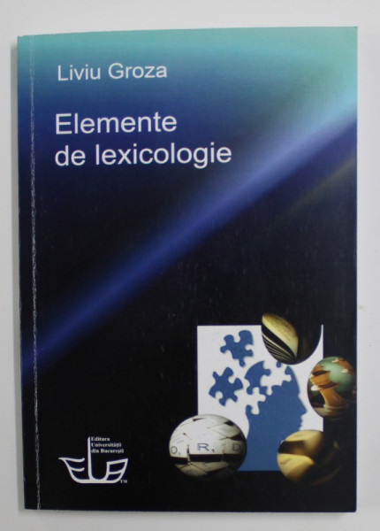 ELEMENTE DE LEXICOLOGIE de LIVIU GROZA , 2012