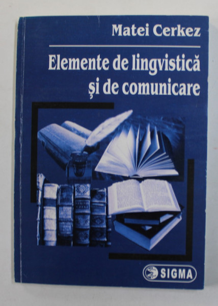 ELEMENTE DE LINGVISTICA SI DE COMUNICARE de MATEI CERKEZ , 2008