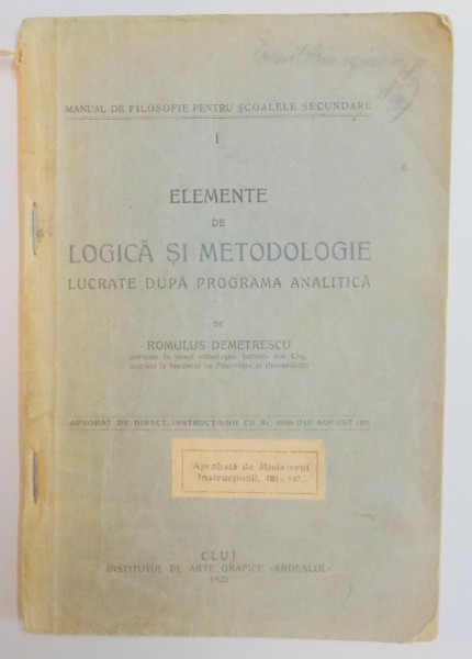 ELEMENTE DE LOGICA SI METODOLOGIE , LUCRATE DUPA PROGRAMA ANALITICA de ROMULUS DEMETRESCU , 1922