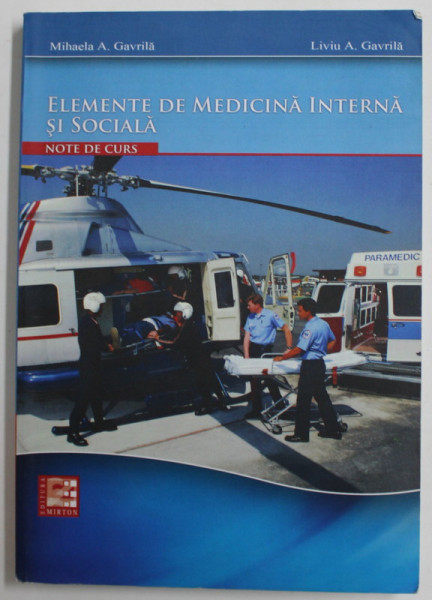 ELEMENTE DE MEDICINA INTERNA SI SOCIALA - NOTE DE CURS de MIHAELA A. GAVRILA si LIVIU A. GAVRILA , 2011