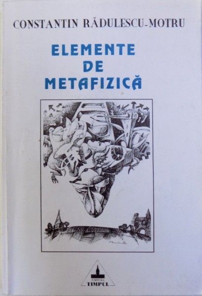 ELEMENTE DE METAFIZICA  - PE BAZA FILOSOFIEI KANTIENE de CONSTANTIN RADULESCU  - MOTRU , 1997