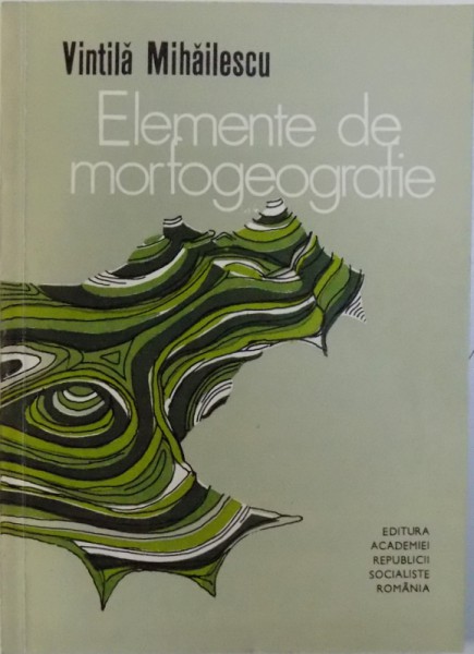 ELEMENTE DE MORFOGEOGRAFIE  ( GEOGRAFIA RELIEFULUI ) TEORETICA REGIONALA   - RELIEFUL COMPLEX de VINTILA MIHAILESCU , 1977