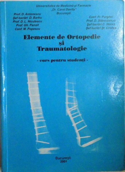 ELEMENTE DE ORTOPEDIE SI TRAUMATOLOGIE - CURS  PENTRU STUDENTI  - BUC. 2004 , PREZINTA SUBLINIERI IN TEXT