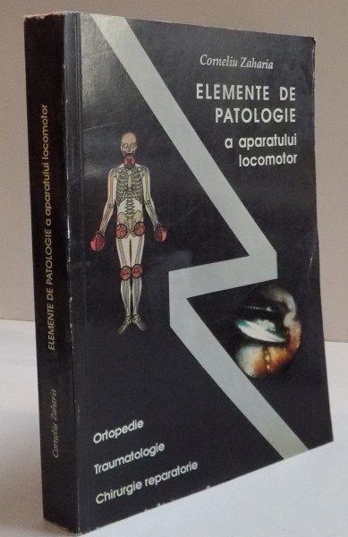 ELEMENTE DE PATOLOGIE A APARATULUI LOCOMOTOR de CORNELIU ZAHARIA , 1994