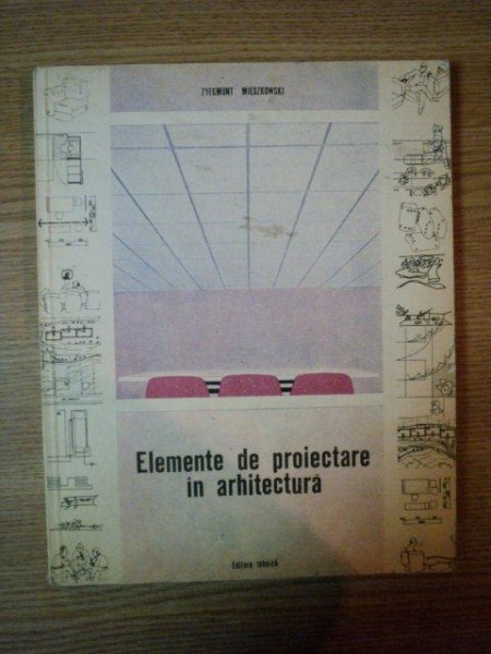 ELEMENTE DE PROIECTARE IN ARHITECTURA de ZYEGMUNT MIESZKOWSKI, BUC. 1981