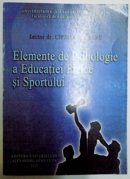 ELEMENTE DE PSIHOLOGIE A EDUCATIEI FIZICE SI SPORTULUI de CIPRIAN CEOBANU , 2002