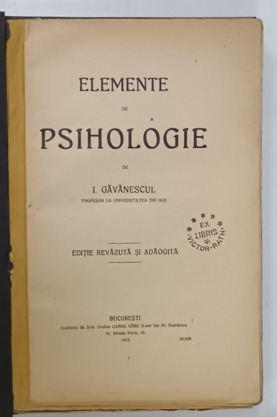 ELEMENTE DE PSIHOLOGIE de I. GAVANESCUL , 1912, COPERTA BROSATA , REFACUTA